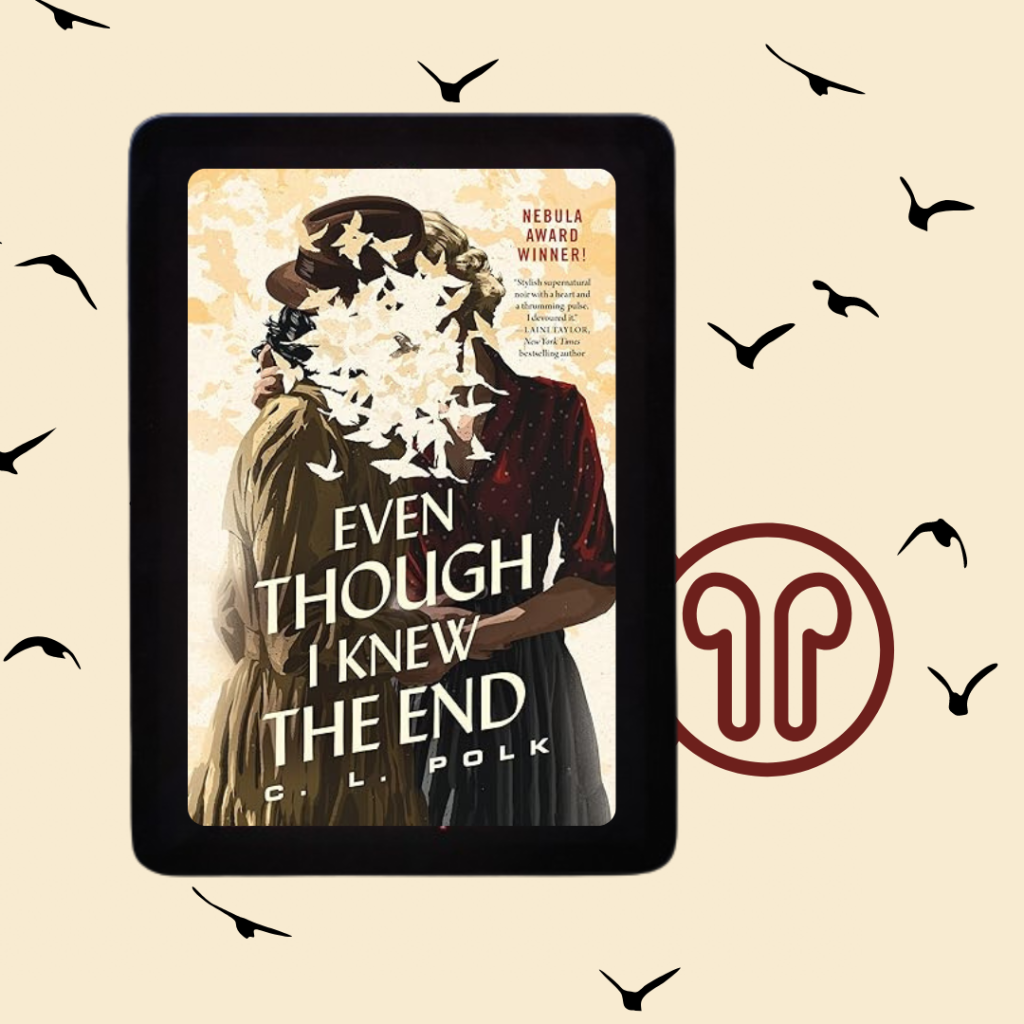 Even Though I Knew the End by C.L. Polk